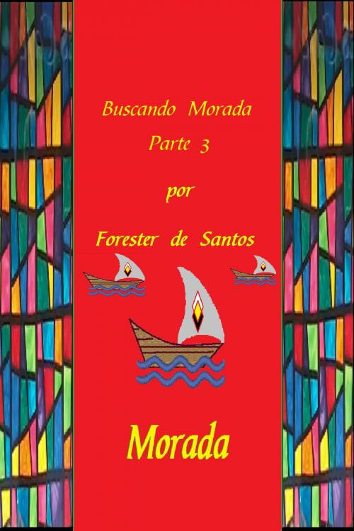 Cover of the book Buscando Morada Parte 3 by Forester de Santos, Forester de Santos