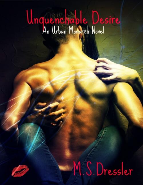 Cover of the book Unquenchable Desire by M.S. Dressler, Lulu.com