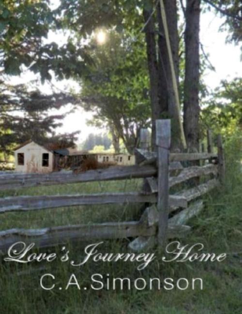 Cover of the book Love's Journey Home, the Search for Love by C.A. Simonson, Lulu.com