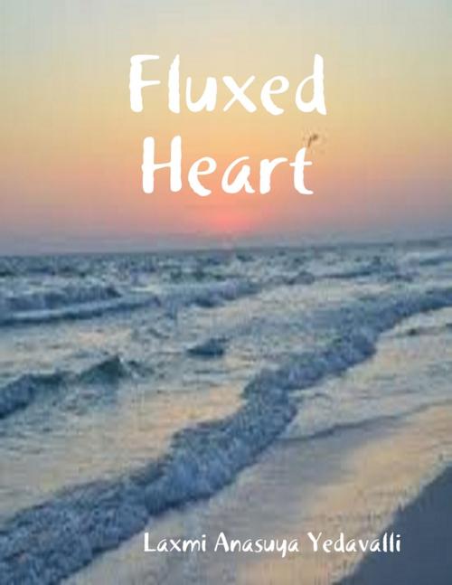 Cover of the book Fluxed Heart by Laxmi Anasuya Yedavalli, Lulu.com