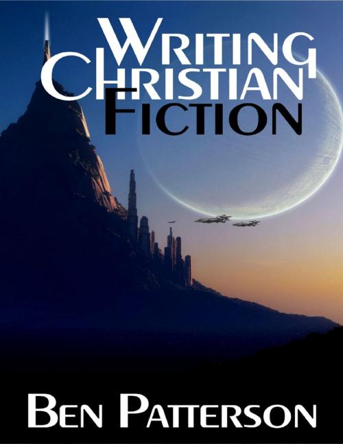 Cover of the book Writing Christian Fiction by Ben Patterson, Lulu.com
