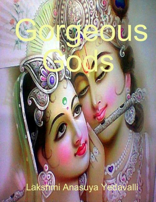 Cover of the book Gorgeous Gods by Lakshmi Anasuya Yedavalli, Lulu.com