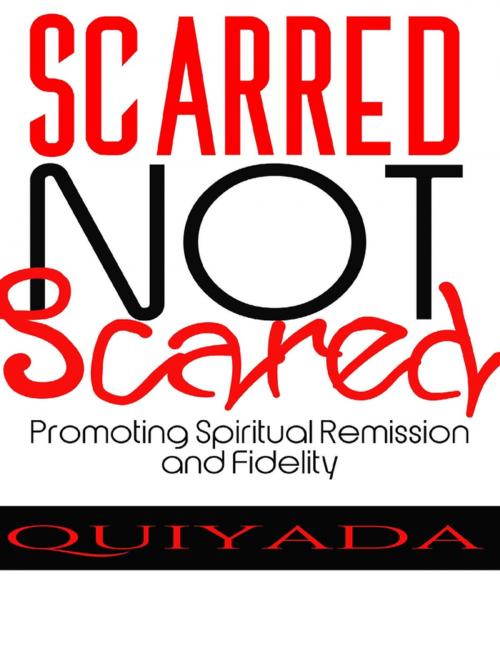 Cover of the book Scarred Not Scared - Promoting Remission and Fidelity by Quiyada Wilkerson-Bethea, Lulu.com