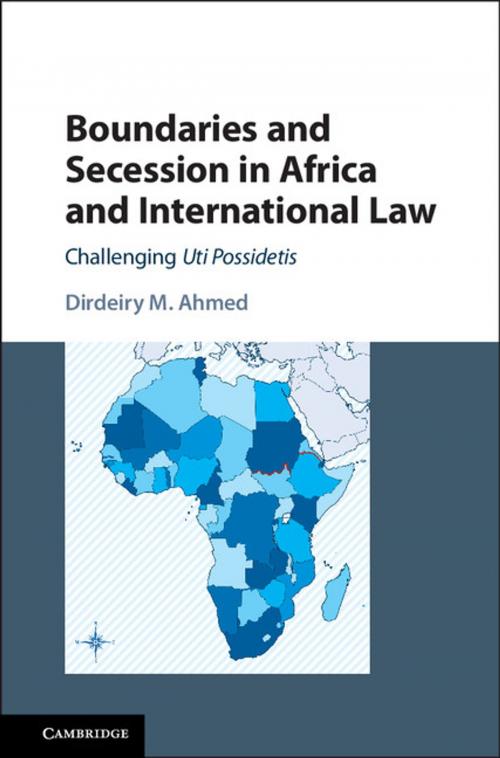 Cover of the book Boundaries and Secession in Africa and International Law by Dirdeiry M. Ahmed, Cambridge University Press