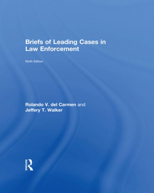 Cover of the book Briefs of Leading Cases in Law Enforcement by Rolando V. del Carmen, Jeffery T. Walker, Taylor and Francis
