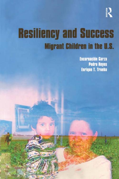 Cover of the book Resiliency and Success by Encarnacion Garza, Enrique T. Trueba, Pedro Reyes, Taylor and Francis
