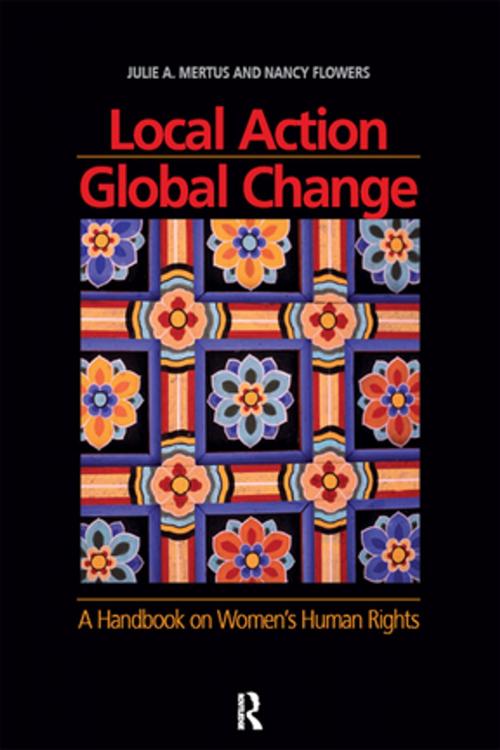 Cover of the book Local Action/Global Change by Julie A. Mertus, Nancy Flowers, Taylor and Francis