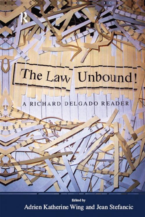 Cover of the book Law Unbound! by Richard Delgado, Adrien Katherine Wing, Jean Stefancic, Taylor and Francis