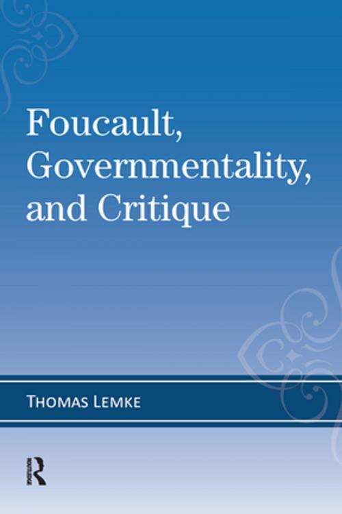Cover of the book Foucault, Governmentality, and Critique by Thomas Lemke, Taylor and Francis