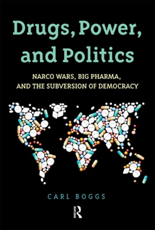 Cover of the book Drugs, Power, and Politics by Carl Boggs, Taylor and Francis