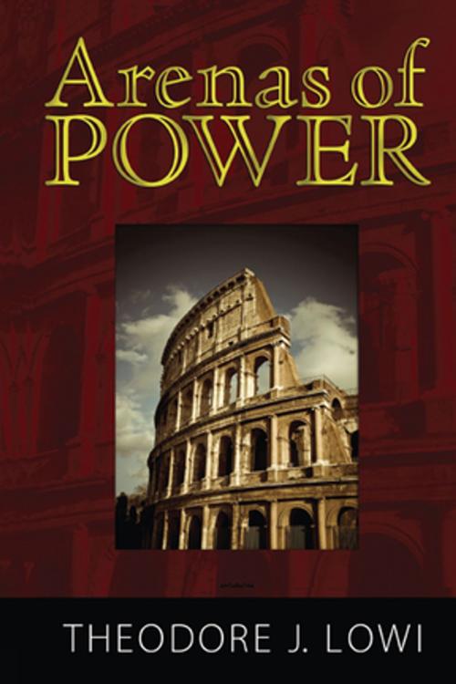Cover of the book Arenas of Power by Theodore J. Lowi, Norman K. Nicholson, Taylor and Francis