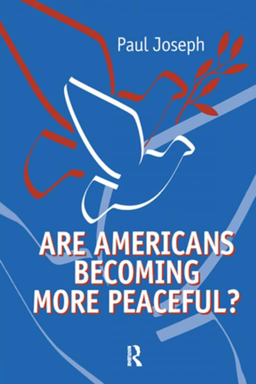 Cover of the book Are Americans Becoming More Peaceful? by Paul Joseph, Taylor and Francis