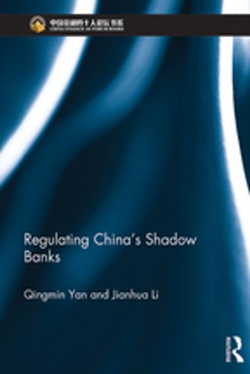 Cover of the book Regulating China's Shadow Banks by Qingmin Yan, Jianhua Li, Taylor and Francis