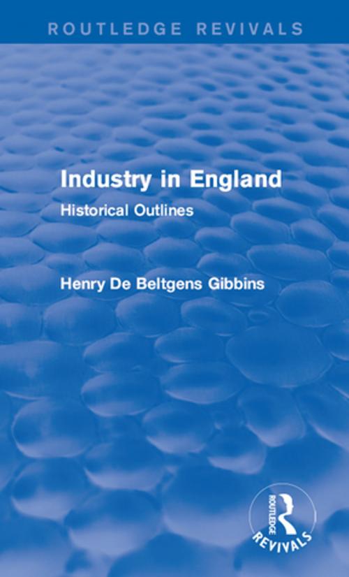 Cover of the book Industry in England by Henry De Beltgens Gibbins, Taylor and Francis