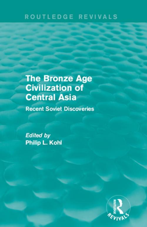 Cover of the book The Bronze Age Civilization of Central Asia by , Taylor and Francis