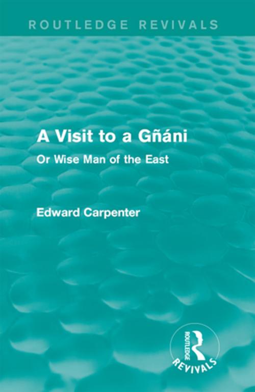 Cover of the book A Visit to a Gñáni by Edward Carpenter, Taylor and Francis