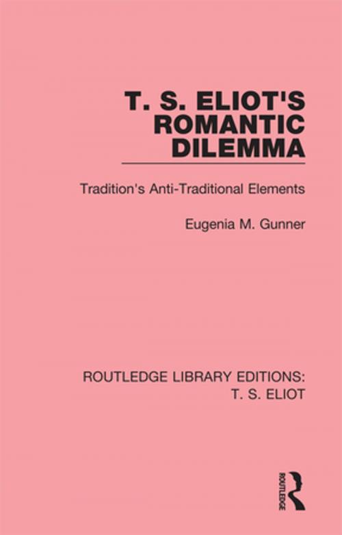 Cover of the book T. S. Eliot's Romantic Dilemma by Eugenia M. Gunner, Taylor and Francis