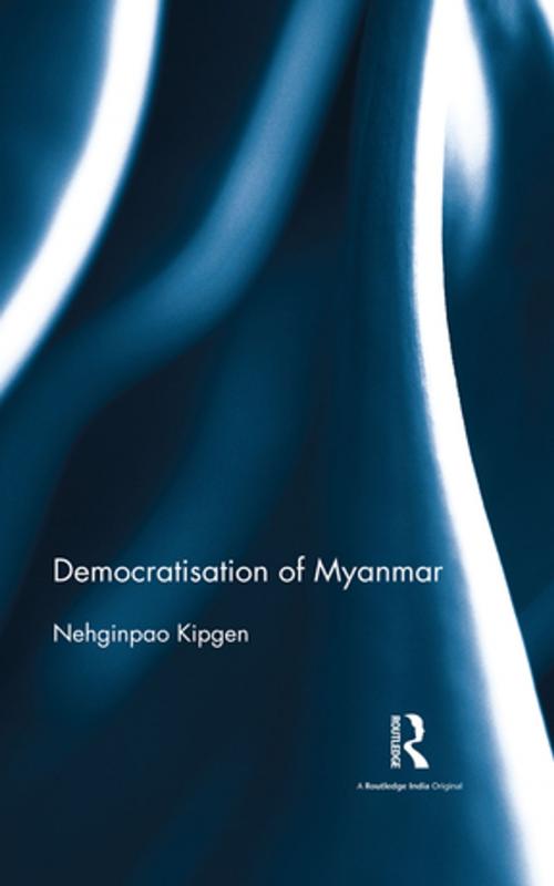 Cover of the book Democratisation of Myanmar by Nehginpao Kipgen, Taylor and Francis