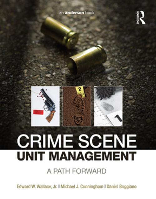 Cover of the book Crime Scene Unit Management by Edward W. Wallace, Michael J. Cunningham, Daniel Boggiano, Taylor and Francis
