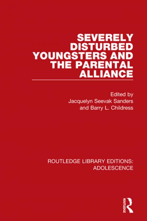 Cover of the book Severely Disturbed Youngsters and the Parental Alliance by , Taylor and Francis