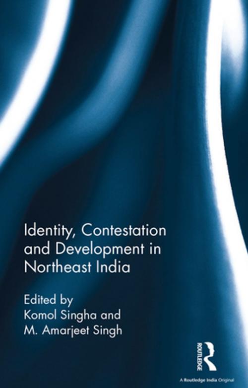 Cover of the book Identity, Contestation and Development in Northeast India by , Taylor and Francis