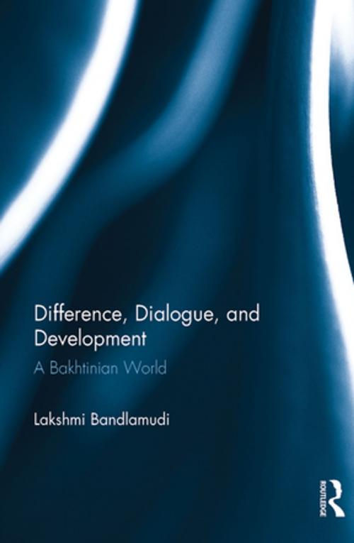Cover of the book Difference, Dialogue, and Development by Lakshmi Bandlamudi, Taylor and Francis