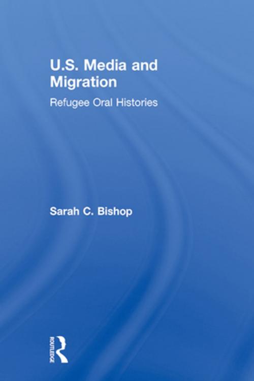 Cover of the book U.S. Media and Migration by Sarah C. Bishop, Taylor and Francis