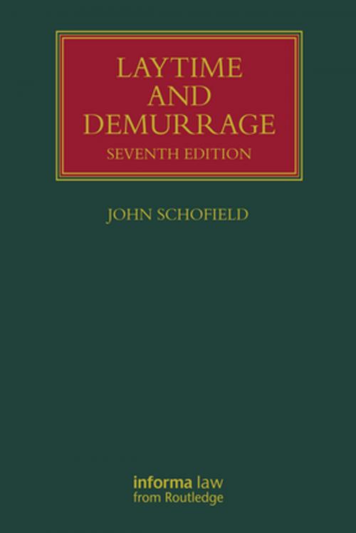 Cover of the book Laytime and Demurrage by John Schofield, Taylor and Francis