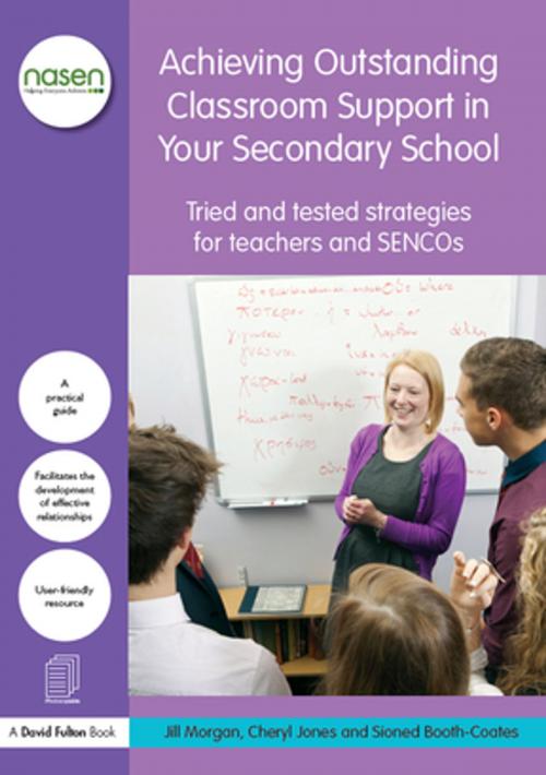 Cover of the book Achieving Outstanding Classroom Support in Your Secondary School by Jill Morgan, Cheryl Jones, Sioned Booth-Coates, Taylor and Francis