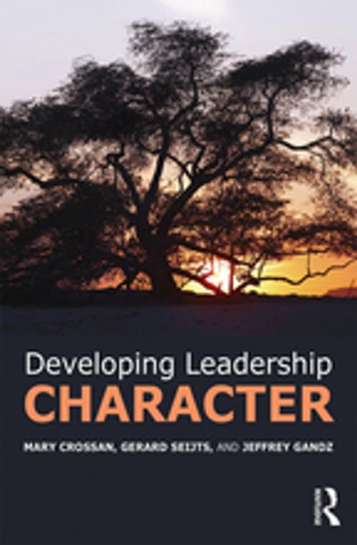 Cover of the book Developing Leadership Character by Mary Crossan, Gerard Seijts, Jeffrey Gandz, Taylor and Francis