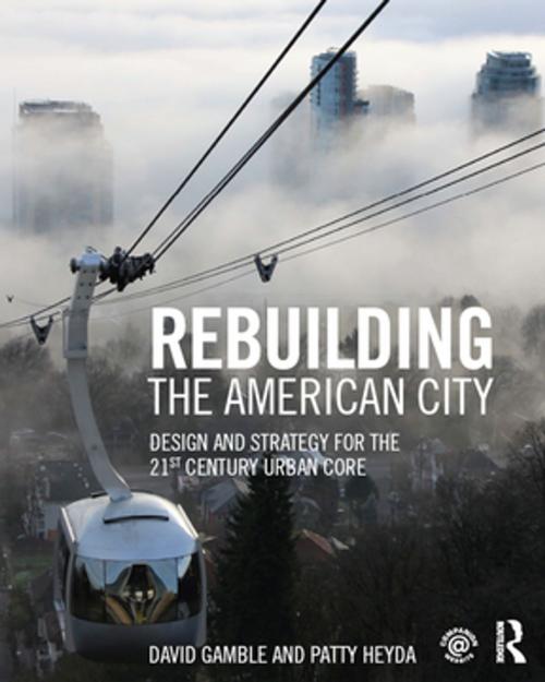 Cover of the book Rebuilding the American City by David Gamble, Patty Heyda, Taylor and Francis