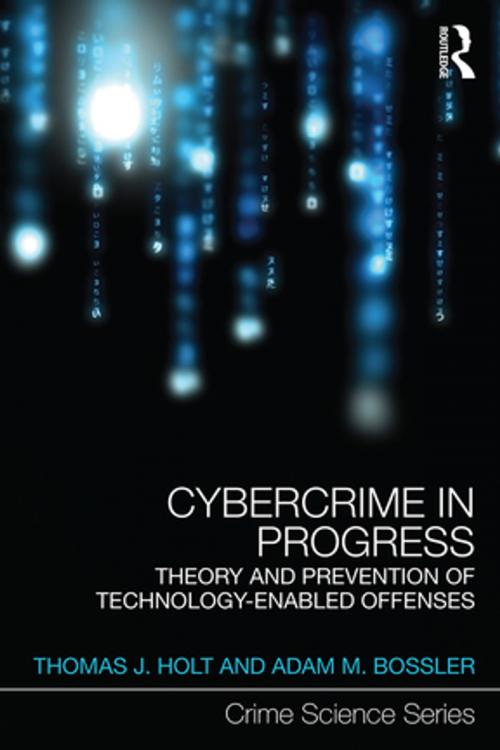 Cover of the book Cybercrime in Progress by Thomas J Holt, Adam M Bossler, Taylor and Francis