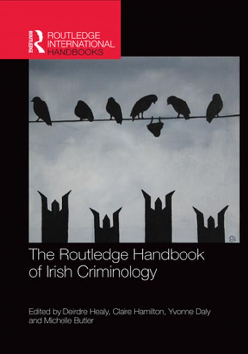 Cover of the book The Routledge Handbook of Irish Criminology by , Taylor and Francis