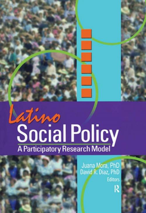 Cover of the book Latino Social Policy by Juana Mora, David Diaz, Taylor and Francis