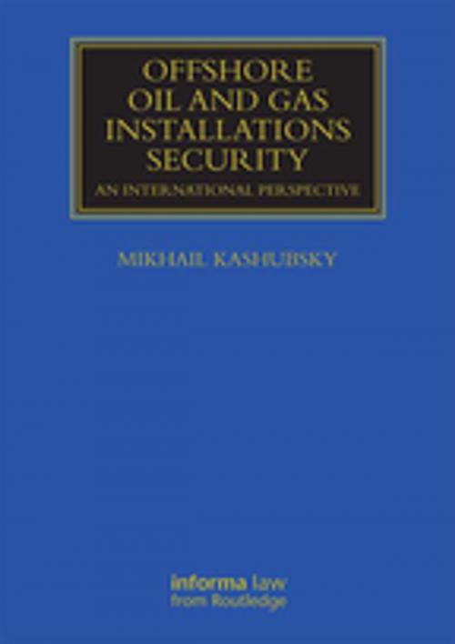 Cover of the book Offshore Oil and Gas Installations Security by Mikhail Kashubsky, Taylor and Francis