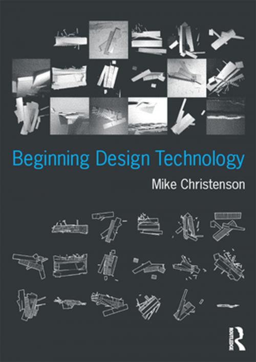 Cover of the book Beginning Design Technology by Mike Christenson, Taylor and Francis