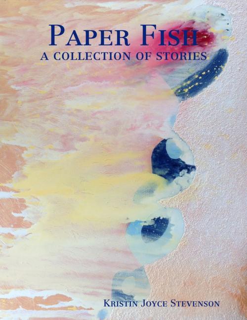 Cover of the book Paper Fish by Kristin Joyce Stevenson, Lulu.com
