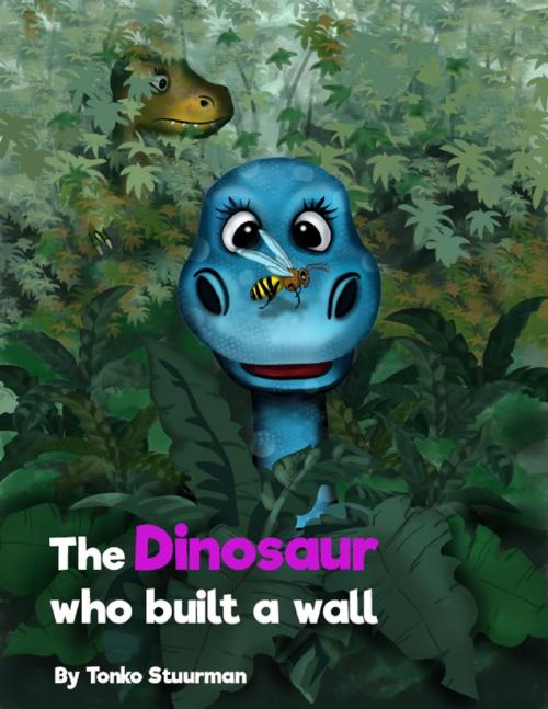 Cover of the book The Dinosaur Who Built a Wall by Tonko Stuurman, Lulu.com