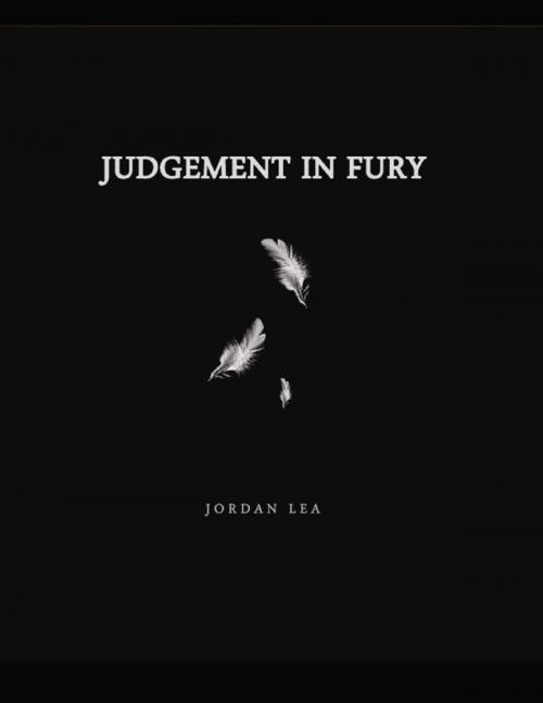 Cover of the book Judgement in Fury by Jordan Lea, Lulu.com