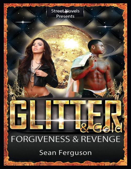 Cover of the book Glitter & Gold: Forgiveness & Revenge by Sean Ferguson, Lulu.com