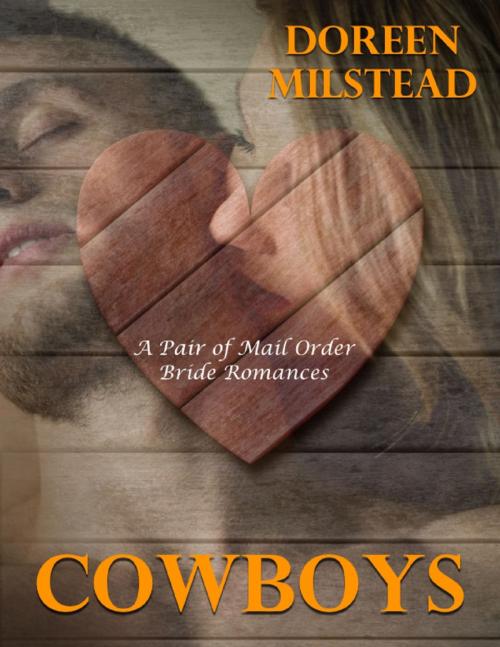 Cover of the book Cowboys - A Pair of Mail Order Bride Romances by Doreen Milstead, Lulu.com