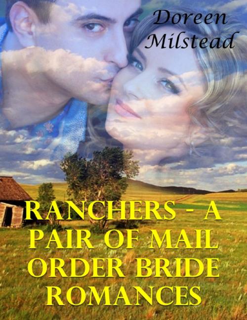 Cover of the book Ranchers – a Pair of Mail Order Bride Romances by Doreen Milstead, Lulu.com