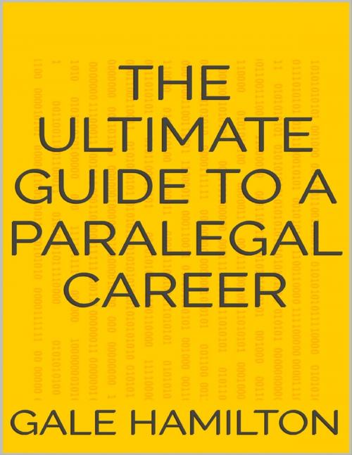 Cover of the book The Ultimate Guide to a Paralegal Career by Gale Hamilton, Lulu.com