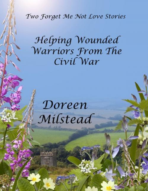 Cover of the book Helping Wounded Warriors from the Civil War by Doreen Milstead, Lulu.com