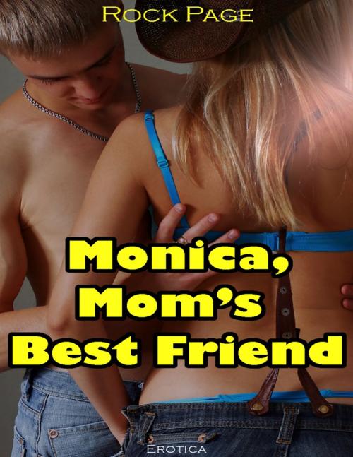 Cover of the book Erotica: Monica, Mom’s Best Friend by Rock Page, Lulu.com