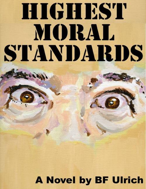 Cover of the book Highest Moral Standards by Bryan Ulrich, Lulu.com