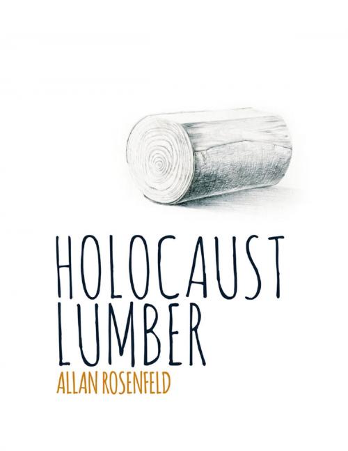 Cover of the book Holocaust Lumber: Second Edition by Allan Rosenfeld, Lulu.com