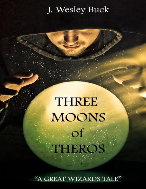 Cover of the book Three Moons of Theros by J. Wesley Buck, Lulu.com