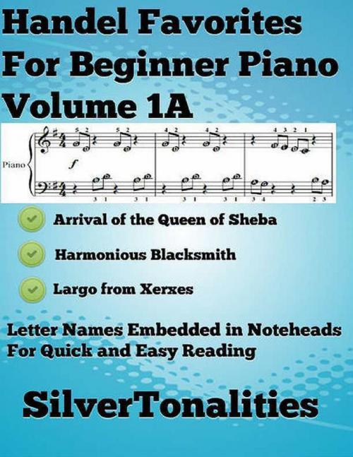 Cover of the book Handel Favorites for Beginner Piano Volume 1 A by George Friedrich Handel, Lulu.com