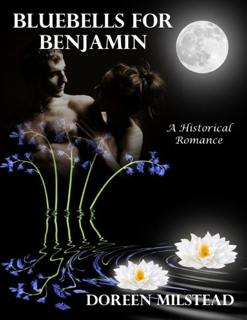 Cover of the book Bluebells for Benjamin: A Historical Romance by Doreen Milstead, Lulu.com